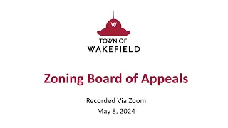 Wakefield Zoning Board of Appeals Meeting - May 8, 2024