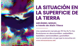 LA SITUACIÓN EN LA SUPERFICIE DE LA TIERRA | Una canalización del Arcángel Miguel