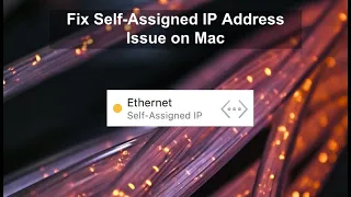 How to fix issue - Self-Assigned IP address Mac