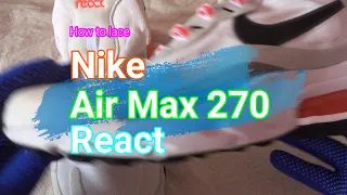 How to lace Nike Air Max 270 React | sneaker lacing
