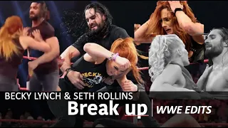 Seth Rollins & Becky Lynch | Break up