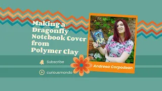 Making a Dragonfly Notebook Cover from Polymer Clay with Andreea Corpodean