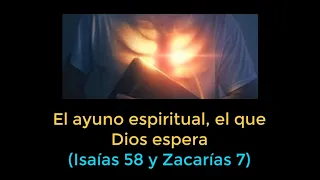 Ayuno físico versus ayuno espiritual (Isaías 58; Zacarías 7)