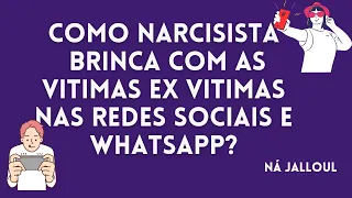 COMO NARCISISTA JOGA NO WHATSAPP E REDES SOCIAIS  COM VITIMA E EX VITIMAS?