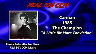 Carman - A Little Bit More Conviction (HQ)