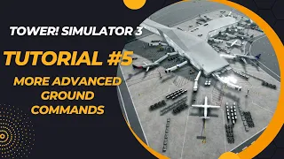 Tower! Simulator 3- Tutorial #5 More Advanced Ground Commands