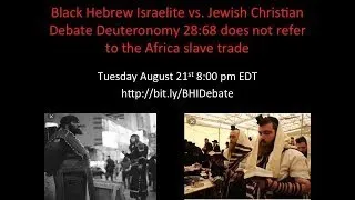 BHI vs  Jewish Christian Debate Deuteronomy 28׃68 does not refer to the Africa slave trade