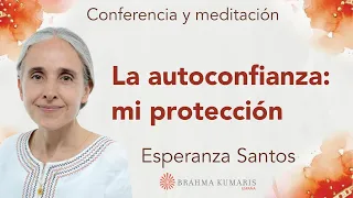 Meditación y conferencia: “La autoconfianza: mi protección”, con Esperanza Santos