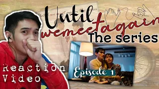 ด้ายแดง UNTIL WE MEET AGAIN EPISODE 1 REACTION | One of the best pilot episodes ever!!! Pasabog!!!