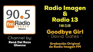 Goodbye Girl - David Gates * Radio Imagen & Radio 13