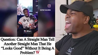 Can a Straight Man Tell Another Man That He Looks Good? - Reaction!