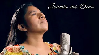 Jehova mi Dios - Estela Vicente Sontay