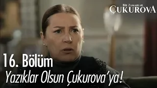 Yazıklar olsun Çukurova'ya! - Bir Zamanlar Çukurova 16. Bölüm