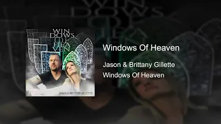 Windows Of Heaven - Jason & Brittany Gillette
