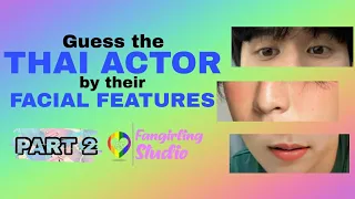 [THAI BL GAMES] Guess the BL ACTOR by their FACIAL FEATURE part 2 // Fangirling Studio