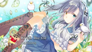 【M】- NightCore Witch Doctor