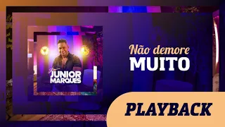 Playback | Junior Marques - Não Demore Muito