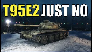 WOTB | T95E2 | JUST NO!!!