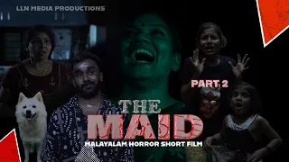 വേലക്കാരി | THE MAID | Part 02 | Malayalam Horror Short Film | Final Episode   | LLN MEDIA