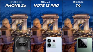 Nothing Phone 2a VS Redmi Note 13 Pro VS Xiaomi 14 | Camera Comparison