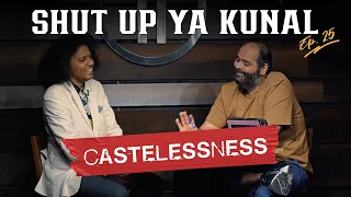 CASTELESSNESS - Dr. Suraj Yengde | Shut Up Ya Kunal - EP25