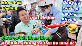 Hong Kong #1: Khoa Pug Choáng Với Cô Phục Vụ Ở Nhà Hàng 70 Năm Tuổi Đeo Rolex Nửa Tỷ!