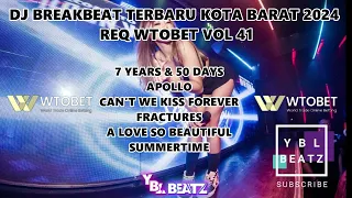 DJ BREAKBEAT TERBARU KOTA BARAT 2024 REQ WTOBET VOL 41 | Y.B.L Beatz | PALING GACOR..!!