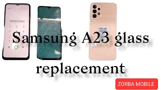 Samsung A23 glass replacement |  screen glass change | Low cost repair technology ZORBA Mobile