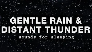 GENTLE RAIN and DISTANT THUNDER Sounds for Sleeping - Black Screen Rain to Fall Asleep