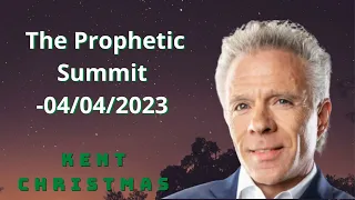 Pastor Kent Christmas - The Prophetic Summit -- 04/04/2023