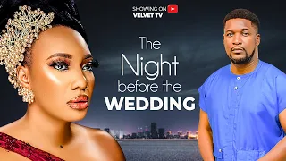 THE NIGHT BEFORE THE WEDDING {Wole Ojo, Stella Udeze} - Full Latest Nigerian Movies