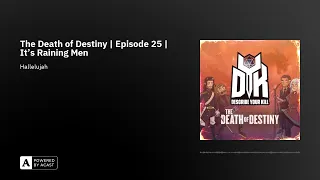 The Death of Destiny | Episode 25 | It's Raining Men