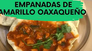 Empanadas de Amarillo Oaxaqueño - How To Make/ Facil y Rico