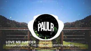 Love me Harder - Ariana Grande, The Weeknd (Gryffin Remix)