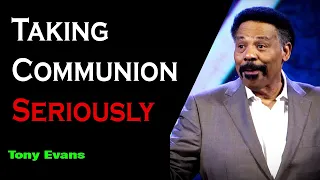 Don't ignore this message - Tony Evans - Taking Communion Seriously - 2023 - 2020 Sermon