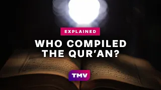 Who Compiled and Wrote the Quran? | History of the Quran | Explained