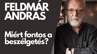 Feldmár András: Miért fontos a beszélgetés?