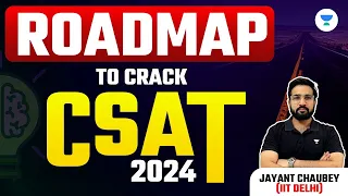 ROADMAP To Crack CSAT 2024 | UPSC CSE 24-25 | Jayant Chaubey (IIT Delhi)
