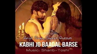 Kabhi jo badal barse reprise | Arijit Singh | Shreya Ghoshal | Sharib Toshi | non copyright song