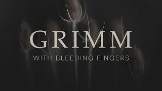 Grimm with Bleeding Fingers–launch trailer
