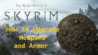 SkyRim | How to Upgrade Armor and Weapons