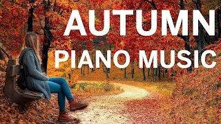 Relaxing Autumn Music and Beautiful Fall Leaf Colors - Relaxing Piano Music for sleep, Stress Relief