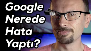 Google'ın akıllı gözlüğü neden tutmadı? Nerede hata yaptı?