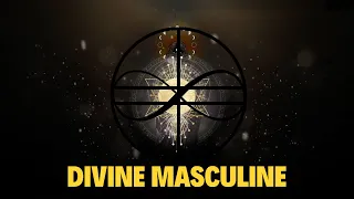 The Divine Masculine [Awaken Sacred Masculinity] - Embrace the Divine Masculine!