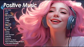 Positive Songs🌻🌻🌻Songs that makes you feel positive when you listen to it ~ Morning Song Playlist