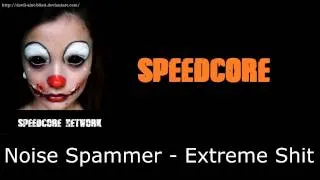 [Speedcore] Noise Spammer - Extreme Shit