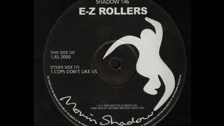 E Z Rollers - Cops Don't Like Us