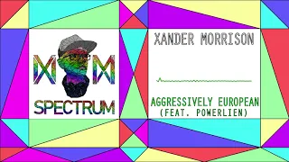 [Psytrance/Hard Bass/Hardcore] Xander Morrison - Aggressively European (feat. powerLien)