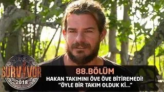 Hakan takımını öve öve bitiremedi! "Öyle bir takım olduk ki..." | 88. Bölüm | Survivor 2018