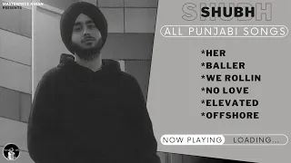 SHUBH Punjabi All Songs | Audio Jukebox | Her | Baller | We Rollin | No Love | Elevated | Offshore